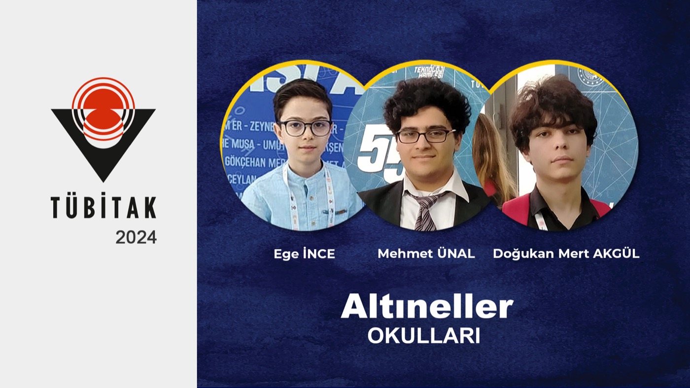 TÜBİTAK’TAN TÜRKİYE FİNALLERİNDE 3 TEŞVİK ÖDÜLÜ Öğrencilerimiz Ege İNCE, Mehmet ÜNAL ve Do